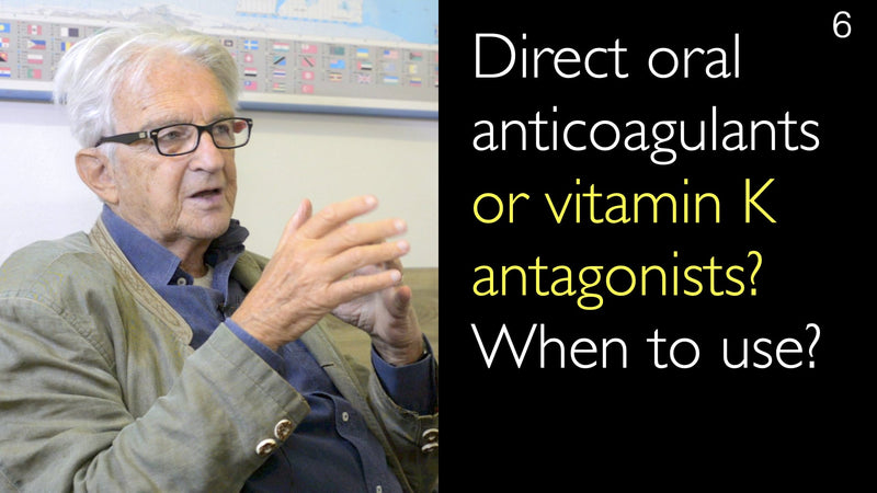 Direct oral anticoagulants or vitamin K antagonists? When to use? 6